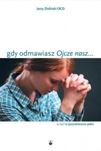 Gdy odmawiasz "Ojcze nasz..."