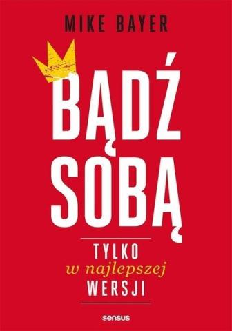 Bądź sobą tylko w najlepszej wersji