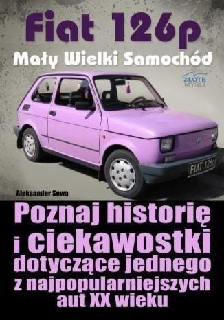 Fiat 126p. Mały Wielki Samochód