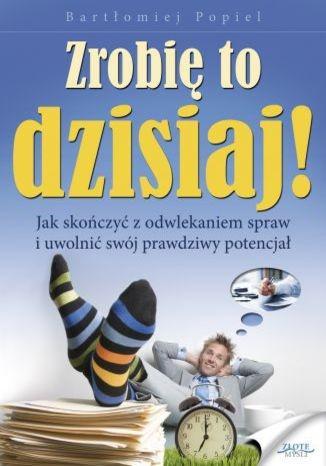 Zrobię to dzisiaj!