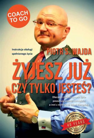 Żyjesz już czy tylko jesteś?