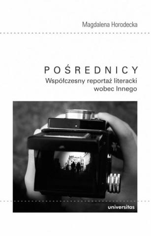 Pośrednicy. Współczesny reportaż literacki wobec..