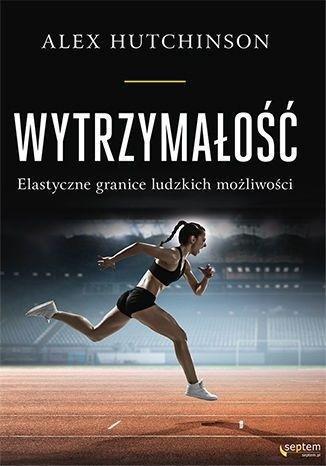 Wytrzymałość. Elastyczne granice ludzkich..