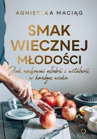 Smak wiecznej młodości. Jak zachować młodość i...