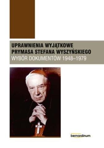 Uprawnienia wyjątkowe Prymasa Stefana Wyszyńskiego