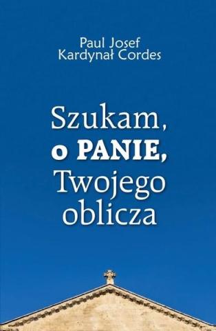 Szukam, o Panie, Twojego oblicza