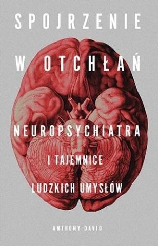 Spojrzenie w otchłań. Neuropsychiatria...