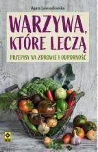 Warzywa które leczą. Przepisy na zdrowie i..