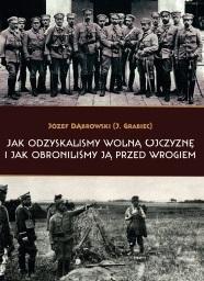 Jak odzyskaliśmy wolną Ojczyznę i jak..