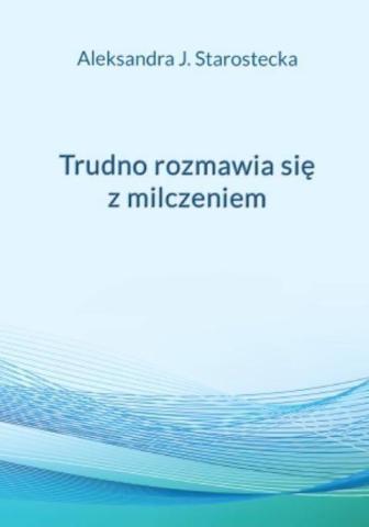 Trudno rozmawia się z milczeniem