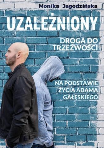 Uzależniony. Droga do trzeźwości