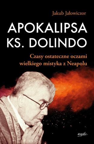 Apokalipsa ks. Dolindo. Czasy ostateczne oczami..