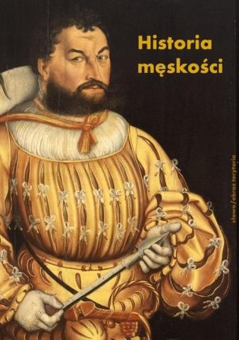 Historia męskości T.1 Od starożytności do..