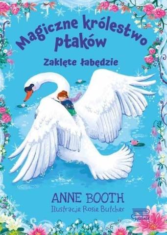 Magiczne królestwo ptaków. Zaklęte łabędzie