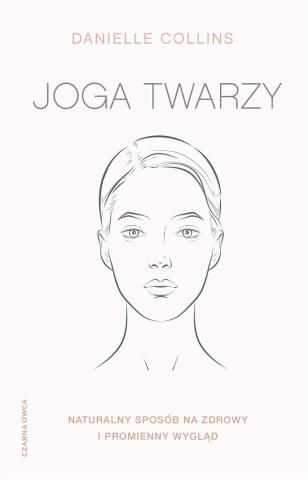 Joga twarzy. Proste ćwiczenia i inspirujące..