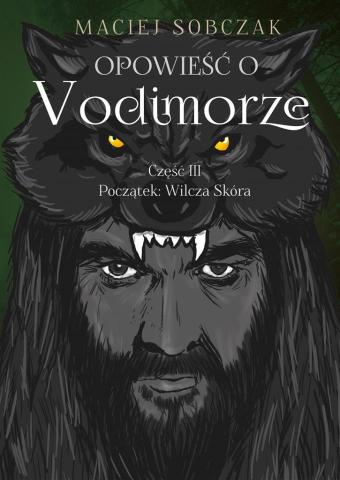 Opowieść o Vodimorze cz.3 Początek: Wilcza Skóra