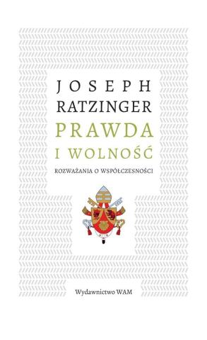 Prawda i wolność. Rozważania o współczesności