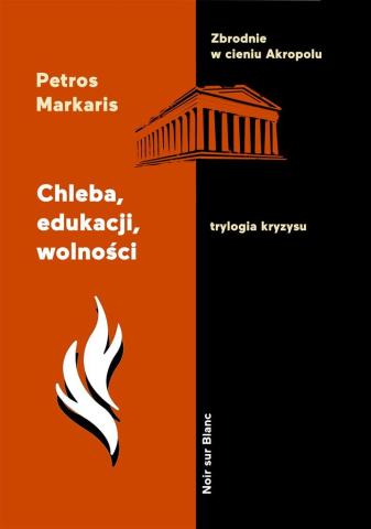 Chleba, edukacji, wolności. Trylogia kryzysu T.3