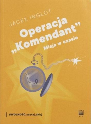 Operacja "Komendant". Misja w czasie