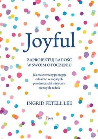 Joyful. Zaprojektuj radość w swoim otoczeniu