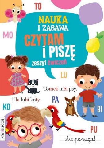 Nauka i zabawa. Czytam i piszę. Zeszyt ćwiczeń