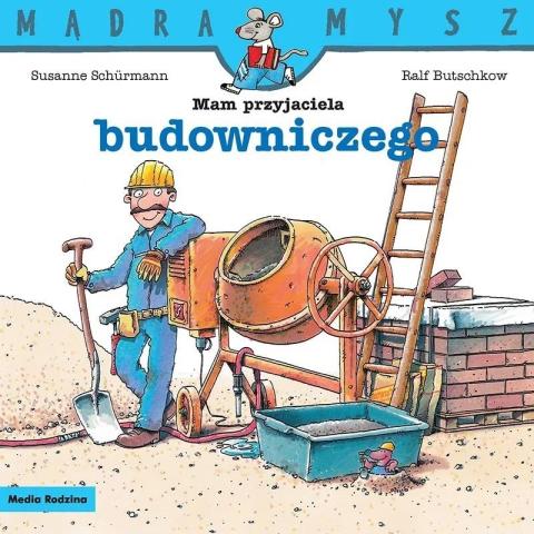 Mądra Mysz - Mam przyjaciela budowniczego w.2020