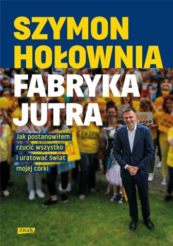 Fabryka jutra. Jak postanowiłem rzucić wszystko..