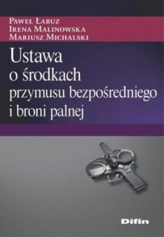 Ustawa o środkach przymusu bezpośredniego i..