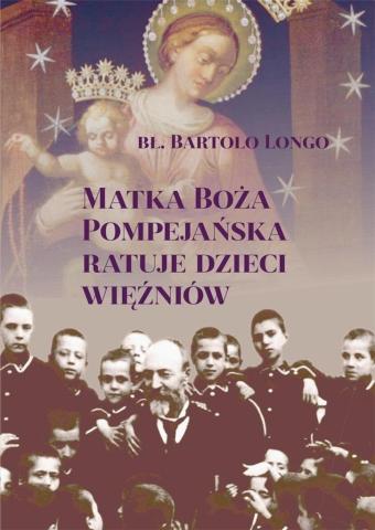 Matka Boża Pompejańska ratuje dzieci więźniów