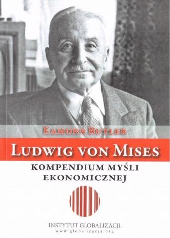 Ludwig von Mises - kompendium myśli ekonomicznej