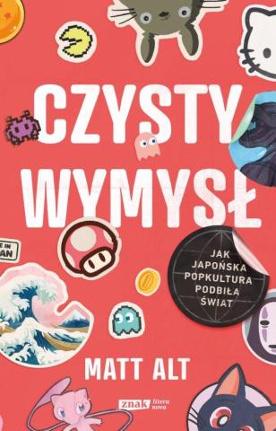 Czysty wymysł. Jak japońska popkultura podbiła...