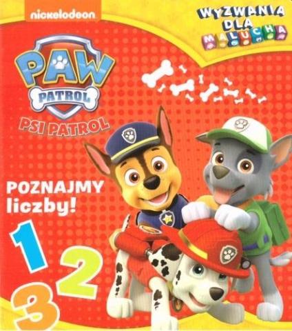 Psi Patrol. Wyzwania dla malucha. Poznajmy liczby!