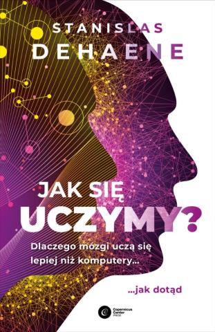 Jak się uczymy? Dlaczego mózgi uczą się lepiej niż