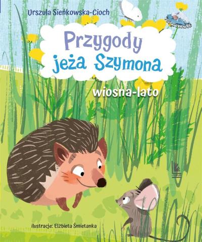 Przygody jeża Szymona. Wiosna-Lato