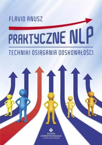 Praktyczne NLP. Techniki osiągania doskonałości