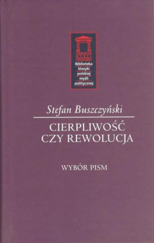 Stefan Buszczyński. Cierpliwość czy rewolucja