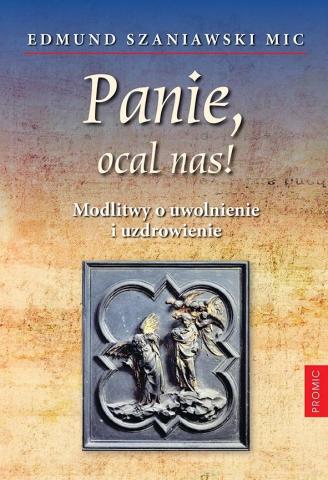 Panie, ocal nas! Modlitwy o uwolnienie i..