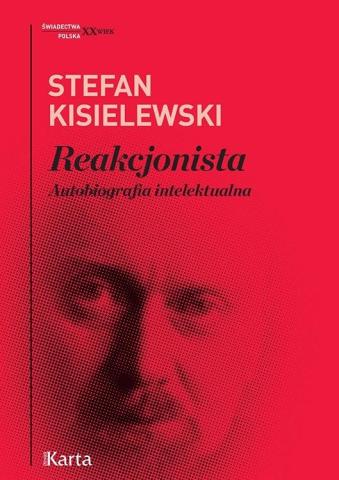 Reakcjonista. Autobiografia intelektualna