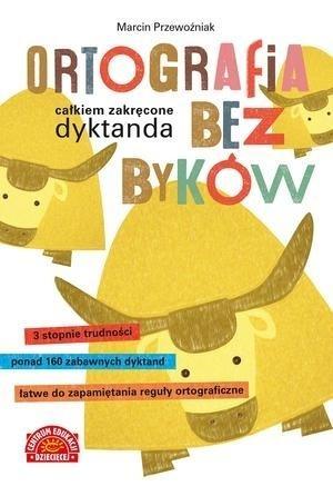 Ortografia bez byków. Całkiem zakręcone dyktanda