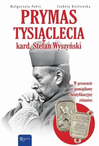 Prymas Tysiąclecia. Kardynał Stefan Wyszyński...