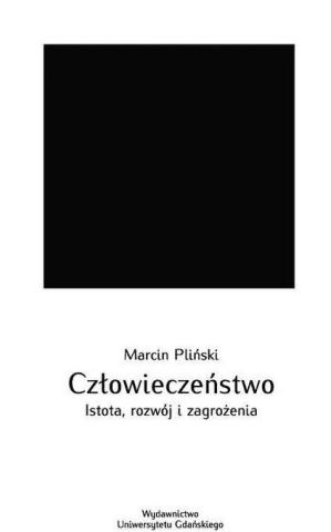 Człowieczeństwo. Istota, rozwój i zagrożenia