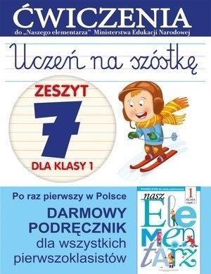 Uczeń na szóstkę. Zeszyt 7 dla klasy 1 Ćwiczenia