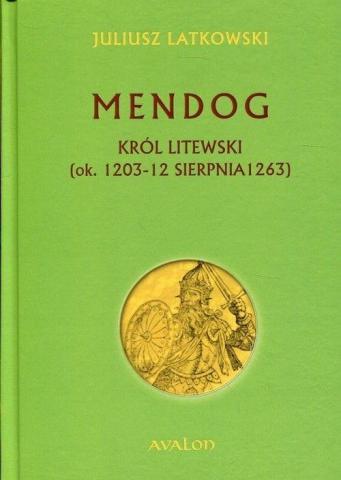 Mendog Król litewski (ok. 1203-12 sierpnia 1263)
