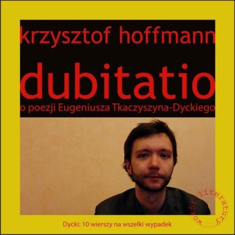 Dubitatio. O poezji Eugeniusza Tkaczyszyna-Dyckieg