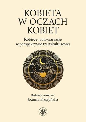 Kobieta w oczach kobiet. Kobiece (auto)narracje...