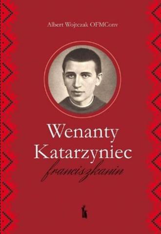 Wenanty Katarzyniec. Franciszkanin