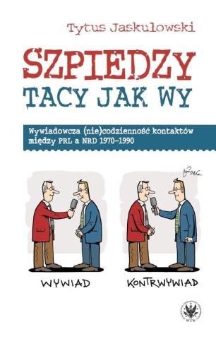 Szpiedzy tacy jak wy. Wywiadowcza (nie)codzienność