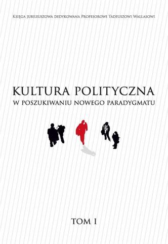 Kultura polityczna w poszukiwaniu nowego... T.1