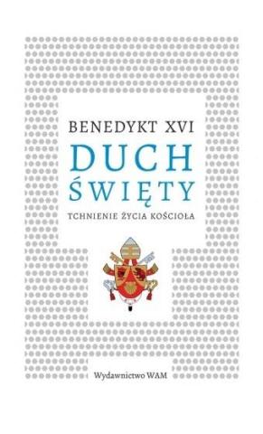 Duch Święty. Tchnienie życia Kościoła