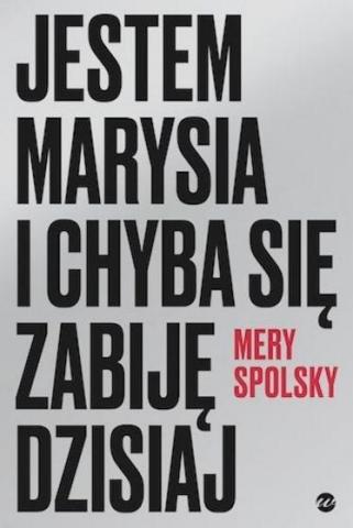 Jestem Marysia i chyba się zabiję dzisiaj